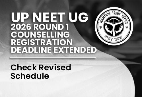 UP NEET UG 2026: Round 1 Counselling Registration Deadline Extended, Check Revised Schedule