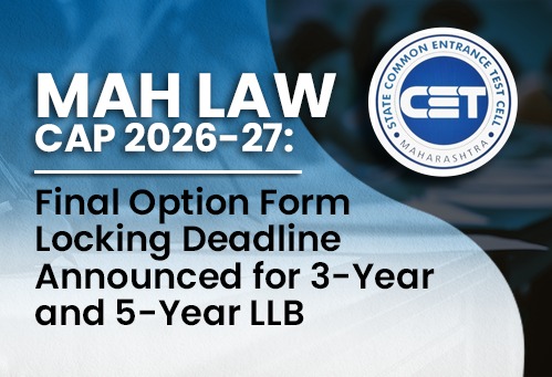 Maharashtra Law CAP 2026-27: Final Option Form Locking Deadline Announced for 3-Year and 5-Year LLB