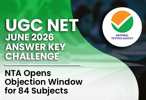 UGC NET June 2026 Answer Key Challenge: NTA Opens Objection Window for 84 Subjects