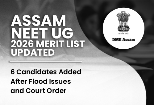 Assam NEET UG 2026 Merit List Updated; 6 Candidates Added After Flood Issues and Court Order