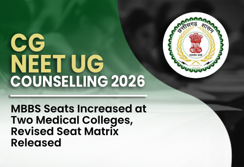Chhattisgarh NEET UG 2026 Counselling: MBBS Seats Increased at Two Medical Colleges, Revised Seat Matrix Released