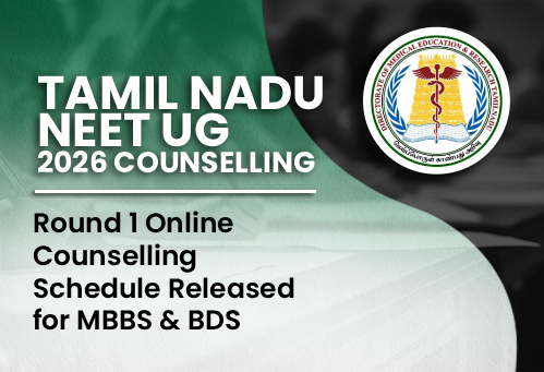 Tamil Nadu NEET UG Counselling 2026: Round 1 Online Counselling Schedule Released for MBBS & BDS