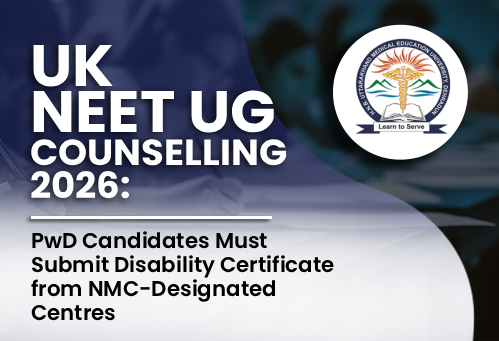 Uttarakhand NEET UG 2026 Counselling: PwD Candidates Must Submit Disability Certificate from NMC-Designated Centres