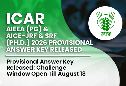 ICAR AIEEA (PG) & AICE-JRF/SRF (Ph.D.) 2026 Provisional Answer Key Released; Challenge Window Open Till August 18