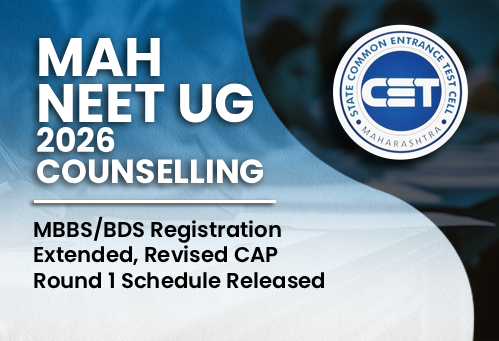 Maharashtra NEET UG 2026 Counselling: MBBS/BDS Registration Extended, Revised CAP Round 1 Schedule Released