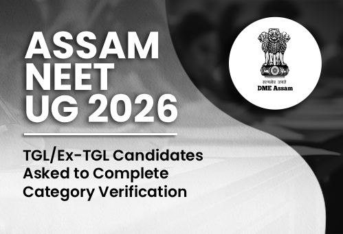 Assam NEET UG 2026: TGL/Ex-TGL Candidates Asked to Complete Category Verification