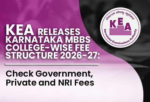 KEA Releases Karnataka MBBS College-Wise Fee Structure 2026-27; Check Government, Private and NRI Fees