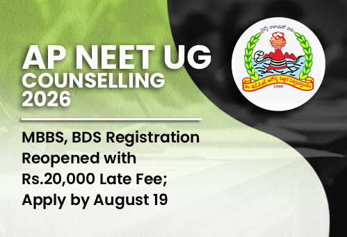 AP NEET UG Counselling 2026: MBBS, BDS Registration Reopened with Rs.20,000 Late Fee; Apply by August 19