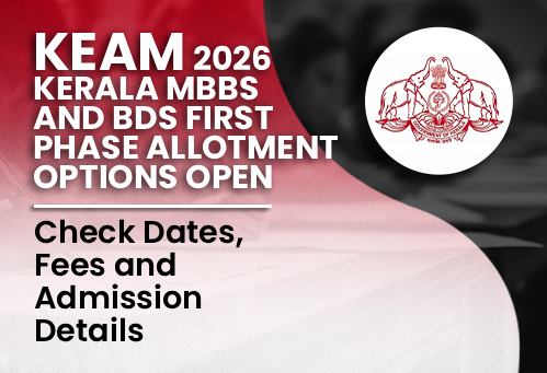KEAM 2026: Kerala MBBS and BDS First Phase Allotment Options Open; Check Dates, Fees and Admission Details