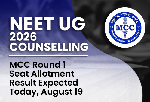 NEET UG Counselling 2026: MCC Round 1 Seat Allotment Result Expected Today, August 19