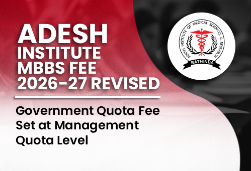 Adesh Institute MBBS Fee 2026-27 Revised: Government Quota Fee Set at Management Quota Level