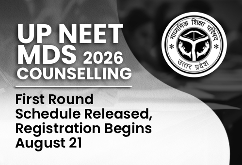 UP NEET MDS 2026 Counselling: First Round Schedule Released, Registration Begins August 21