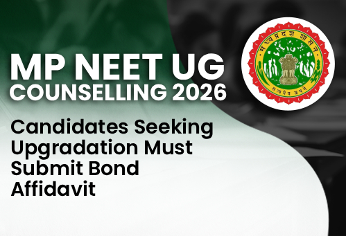 MP NEET UG Counselling 2026: Candidates Seeking Upgradation Must Submit Bond Affidavit