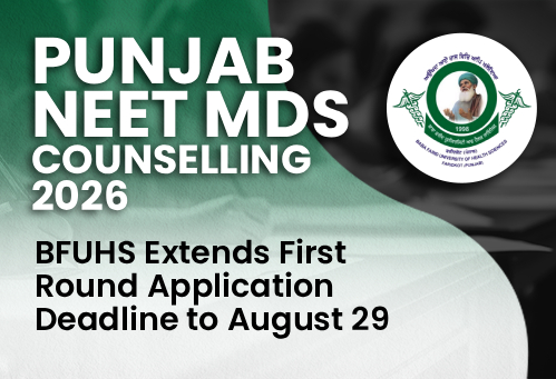 Punjab NEET MDS Counselling 2026: BFUHS Extends First Round Application Deadline to August 29