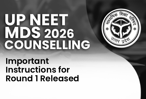 UP NEET MDS 2026 Counselling: Important Instructions for Round 1 Released