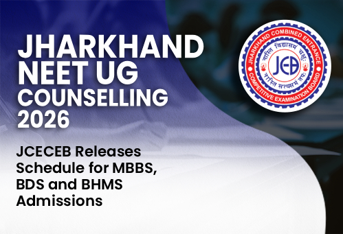 Jharkhand NEET UG Counselling 2026: JCECEB Releases Schedule for MBBS, BDS and BHMS Admissions