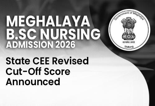 Meghalaya B.Sc Nursing Admission 2026: State CEE Revised Cut-Off Score Announced
