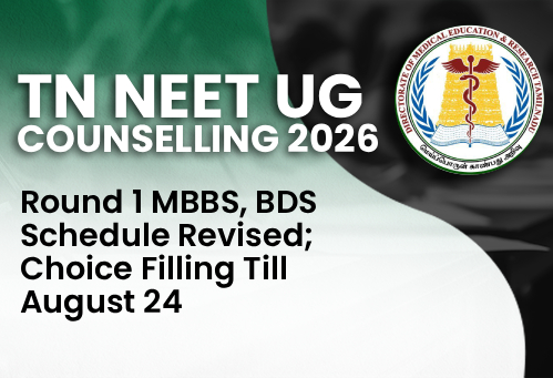 Tamil Nadu NEET UG Counselling 2026: Round 1 MBBS, BDS Schedule Revised; Choice Filling Till August 24