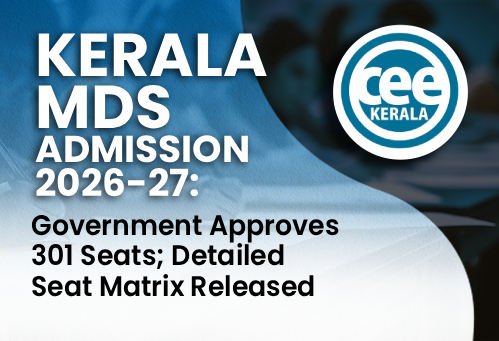 Kerala MDS Admission 2026-27: Government Approves 301 Seats; Detailed Seat Matrix Released