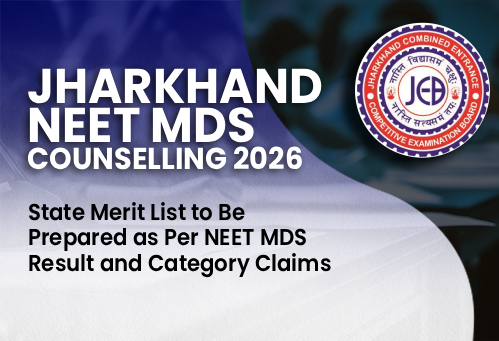 Jharkhand NEET MDS Counselling 2026: State Merit List to Be Prepared as Per NEET MDS Result and Category Claims