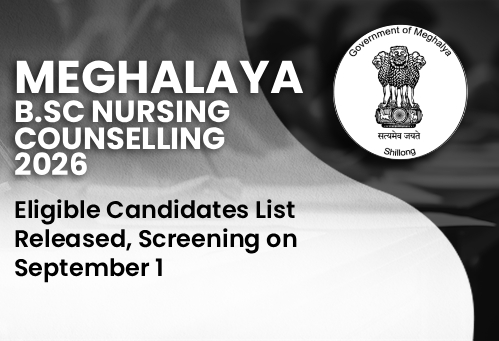Meghalaya B.Sc Nursing Counselling 2026: Eligible Candidates List Released, Screening on September 1