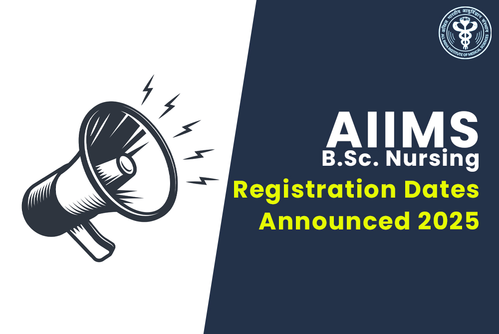 AIIMS : B.Sc. Nursing- 2025: Registration Dates Announced
