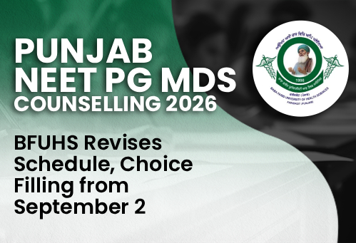 Punjab NEET PG-MDS Counselling 2026: BFUHS Revises Schedule, Choice Filling from September 2
