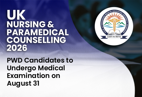 Uttarakhand Nursing & Paramedical Counselling 2026: PWD Candidates to Undergo Medical Examination on August 31