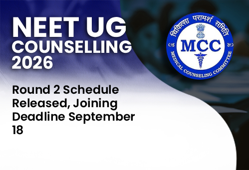NEET UG Counselling 2026: Round 2 Schedule Released, Joining Deadline September 18