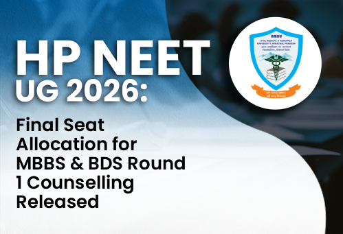 Himachal Pradesh NEET UG 2026: Final Seat Allocation for MBBS/BDS Round 1 Counselling Released
