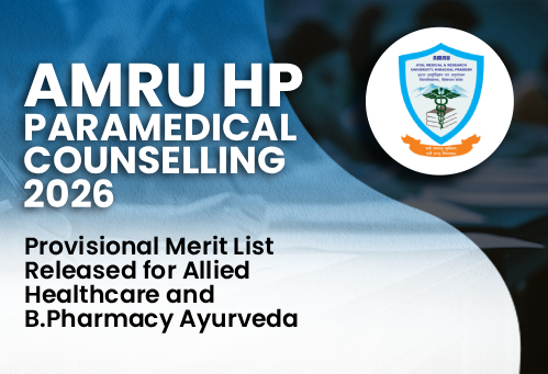 AMRU HP Paramedical Counselling 2026: Provisional Merit List Released for Allied Healthcare and B.Pharmacy Ayurveda