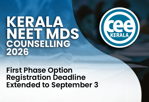 Kerala NEET MDS Counselling 2026: First Phase Option Registration Deadline Extended to September 3
