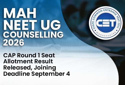 Maharashtra NEET UG Counselling 2026: CAP Round 1 Seat Allotment Result Released, Joining Deadline September 4