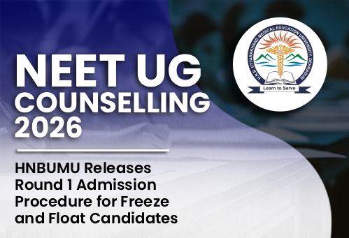 Uttarakhand NEET UG Counselling 2026: HNBUMU Releases Round 1 Admission Procedure for Freeze and Float Candidates