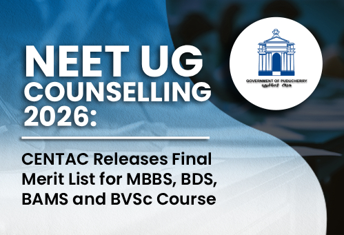 Puducherry NEET UG Counselling 2026: CENTAC Releases Final Merit List for MBBS, BDS, BAMS and BVSc Courses