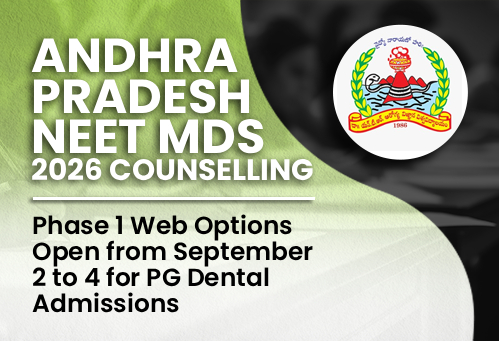 AP NEET MDS Counselling 2026: Phase 1 Web Options Open from September 2 to 4 for PG Dental Admissions