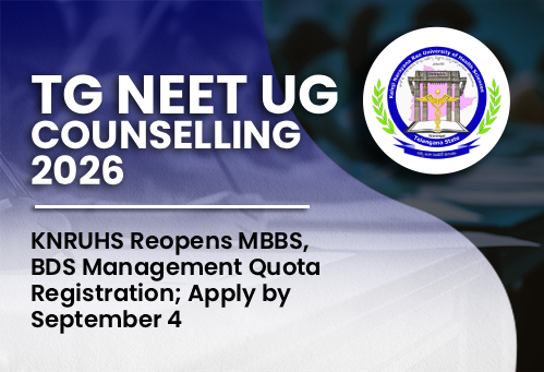 Telangana NEET UG Counselling 2026: KNRUHS Reopens MBBS, BDS Management Quota Registration; Apply by September 4
