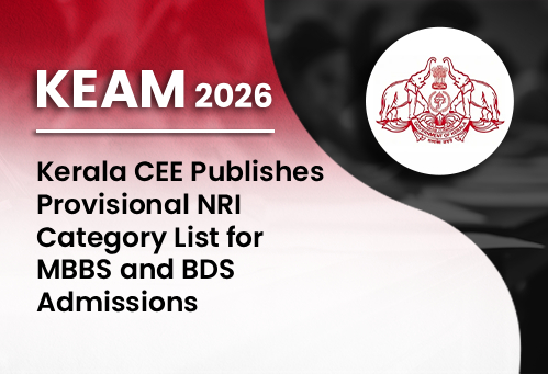 KEAM 2026: Kerala CEE Publishes Provisional NRI Category List for MBBS and BDS Admissions