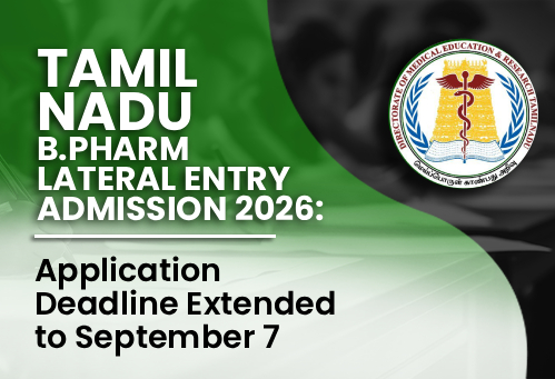 Tamil Nadu B.Pharm Lateral Entry Admission 2026: Application Deadline Extended to September 7