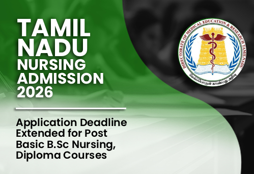 Tamil Nadu Nursing Admission 2026: Application Deadline Extended for Post Basic B.Sc Nursing, Diploma Courses