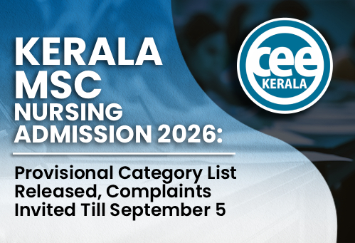 Kerala M.Sc Nursing Admission 2026: Provisional Category List Released, Complaints Invited Till September 5