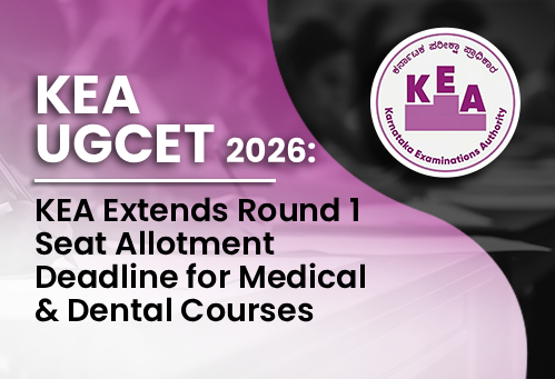 Karnataka UGCET 2026: KEA Extends Round 1 Seat Allotment Deadline for Medical & Dental Courses