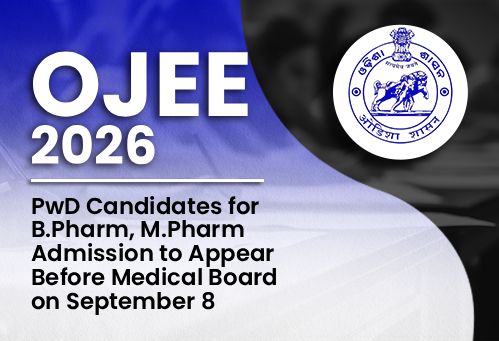 OJEE 2026: PwD Candidates for B.Pharm, M.Pharm Admission to Appear Before Medical Board on September 8
