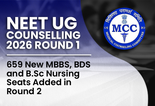 MCC NEET UG Counselling 2026: 659 New MBBS, BDS and B.Sc Nursing Seats Added in Round 2