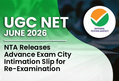 UGC NET June 2026: NTA Releases Advance Exam City Intimation Slip for Re-Examination