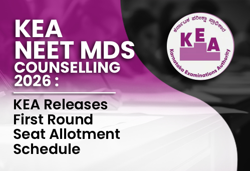 Karnataka NEET MDS Counselling 2026: KEA Releases First Round Seat Allotment Schedule