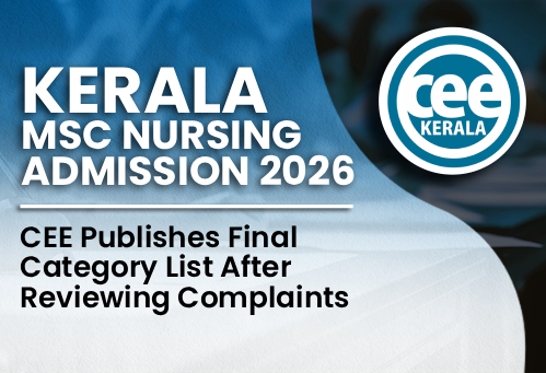 Kerala M.Sc Nursing Admission 2026: CEE Publishes Final Category List After Reviewing Complaints