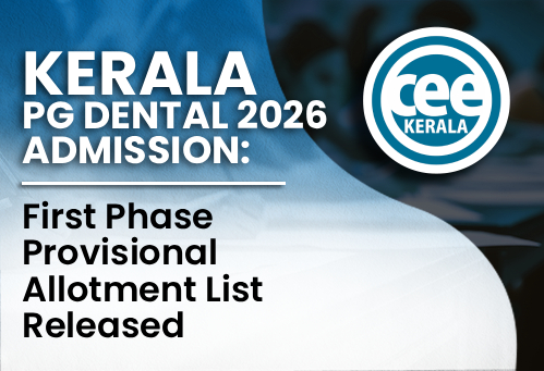 Kerala PG Dental Admission 2026: First Phase Provisional Allotment List Released