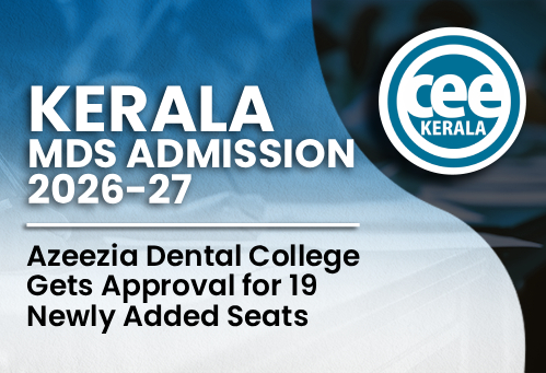 Kerala MDS Admission 2026-27: Azeezia Dental College Gets Approval for 19 Newly Added Seats