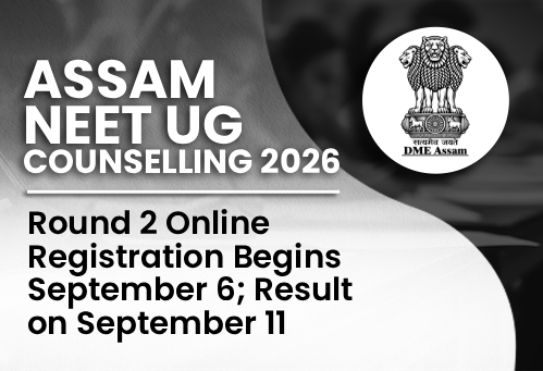 Assam NEET UG Counselling 2026: Round 2 Online Registration Begins September 6; Result on September 11